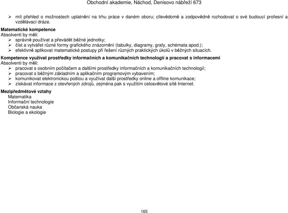 ); efektivně aplikovat matematické postupy při řešení různých praktických úkolů v běžných situacích.