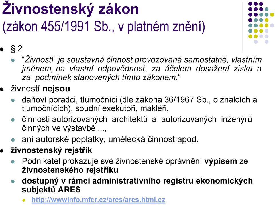 zákonem. živností nejsou daňoví poradci, tlumočníci (dle zákona 36/1967 Sb.