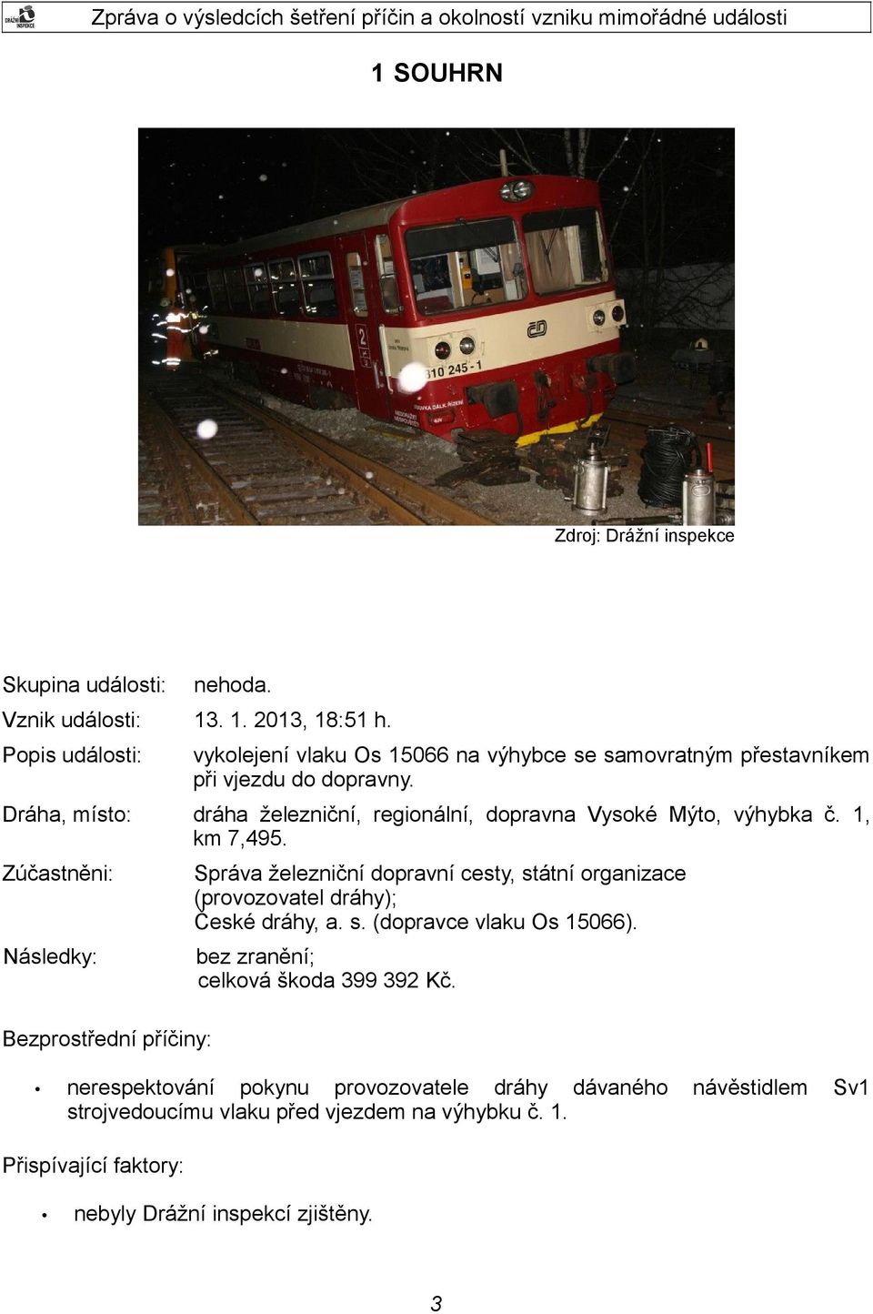 Dráha, místo: dráha železniční, regionální, dopravna Vysoké Mýto, výhybka č. 1, km 7,495.