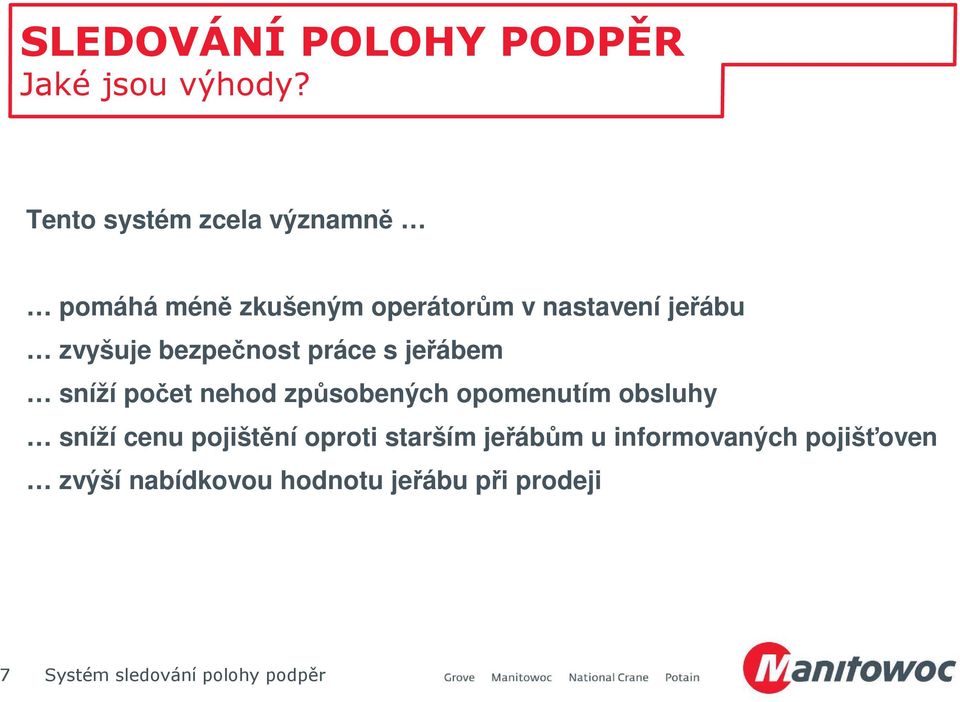 jeřábu zvyšuje bezpečnost práce s jeřábem sníží počet nehod způsobených