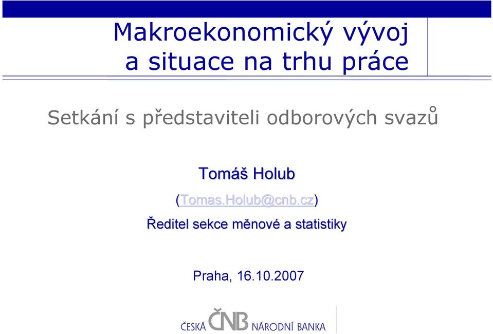 svazů Tomáš Holub (Tomas.Holub@cnb.