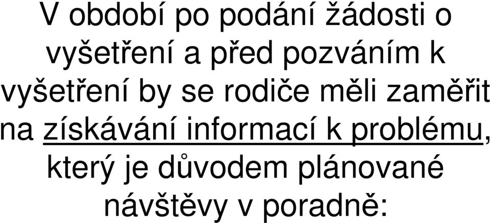 zaměřit na získávání informací k problému,