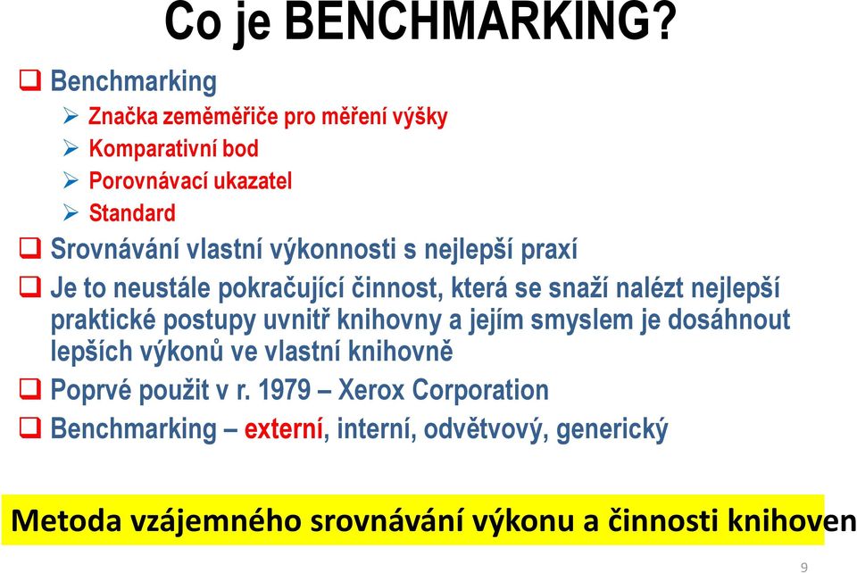 výkonnosti s nejlepší praxí Je to neustále pokračující činnost, která se snaží nalézt nejlepší praktické postupy uvnitř