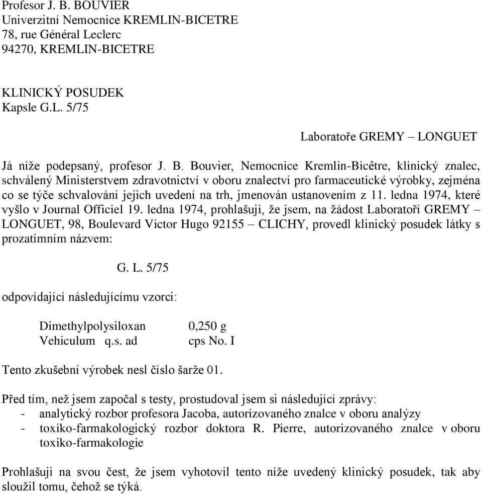 Bouvier, Nemocnice Kremlin-Bicêtre, klinický znalec, schválený Ministerstvem zdravotnictví v oboru znalectví pro farmaceutické výrobky, zejména co se týče schvalování jejich uvedení na trh, jmenován