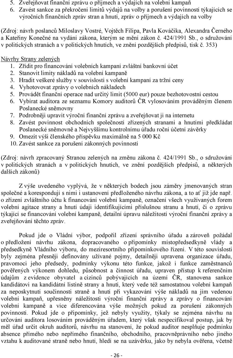 Vostré, Vojtěch Filipa, Pavla Kováčika, Alexandra Černého a Kateřiny Konečné na vydání zákona, kterým se mění zákon č. 424/1991 Sb.