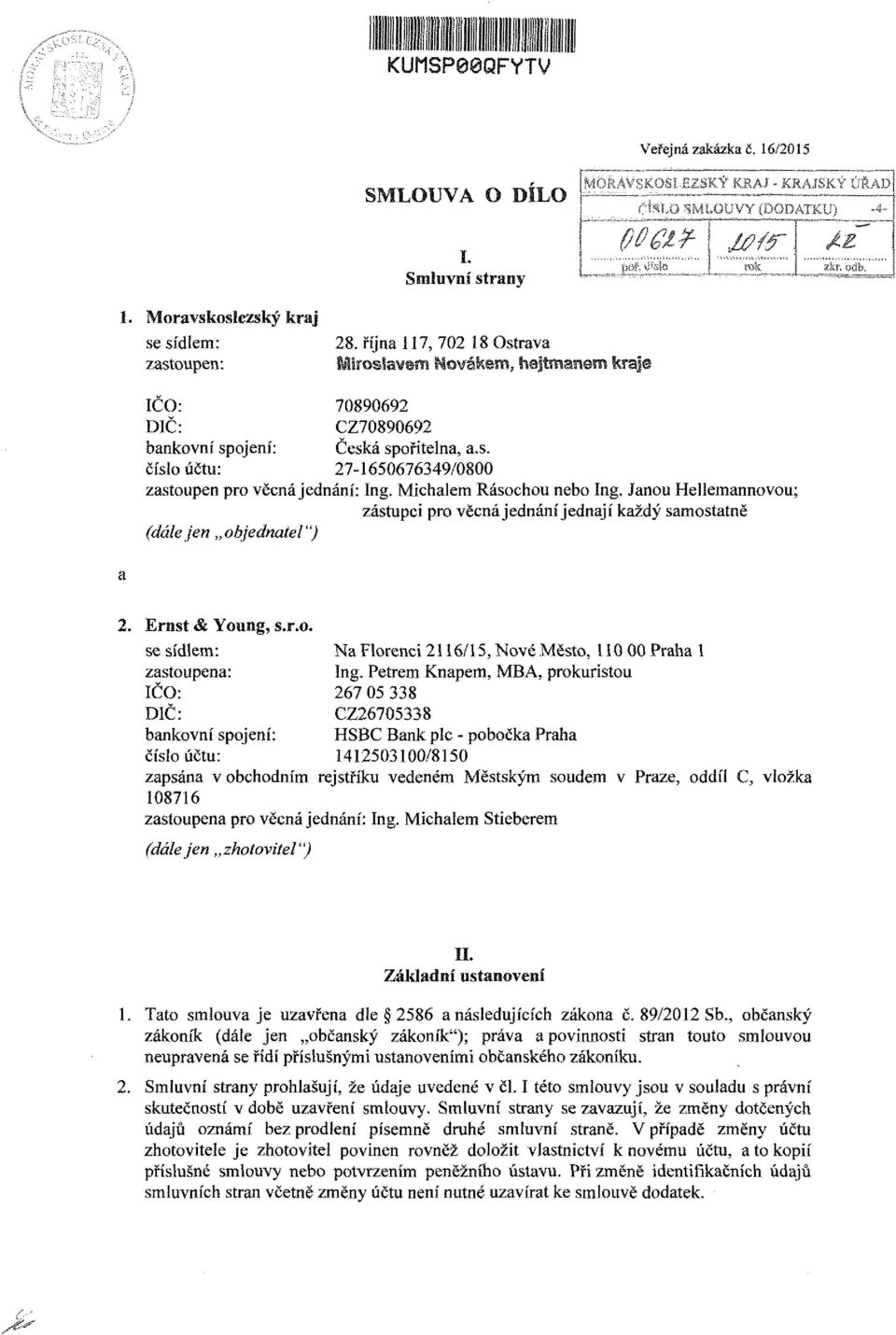 Petrem Knapem, MBA, prokuristou 267 05 338 CZ26705338 HSBC Bank plc - pobočka Praha 1412503100/8150 zapsána v obchodním rejstříku vedeném Městským soudem v Praze, oddíl C, vložka 108716 zastoupena