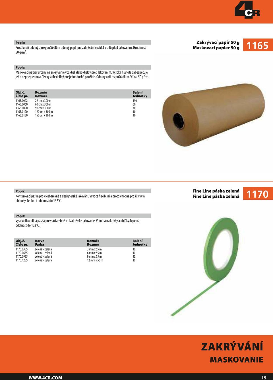 Tenký a flexibilný pre jednoduché použitie. Odolný voči rozpúšťadlám. Váha: 50 g/m². Obj.č. Rozměr Balení 1165.0022 22 cm x 300 m 150 1165.0060 60 cm x 300 m 60 1165.0090 90 cm x 300 m 30 1165.
