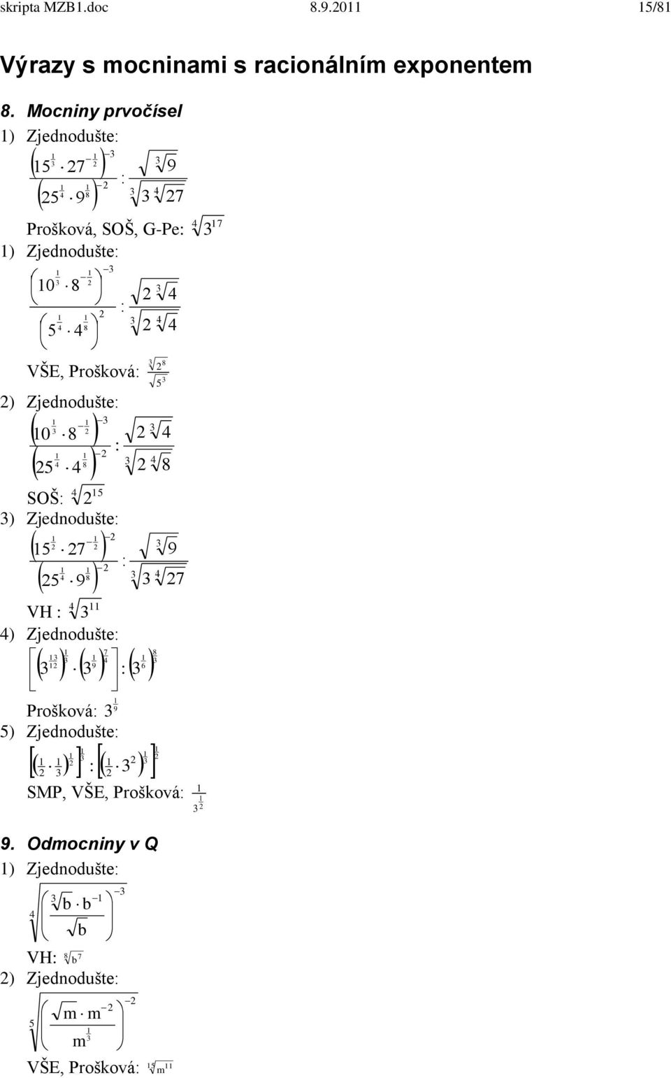 rošková 8 ) Zjednodušte 8 8 8 SOŠ ) Zjednodušte 9 9 8 VH ) Zjednodušte 8 9