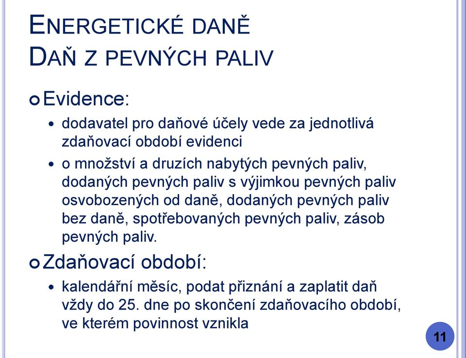 daně, dodaných pevných paliv bez daně, spotřebovaných pevných paliv, zásob pevných paliv.