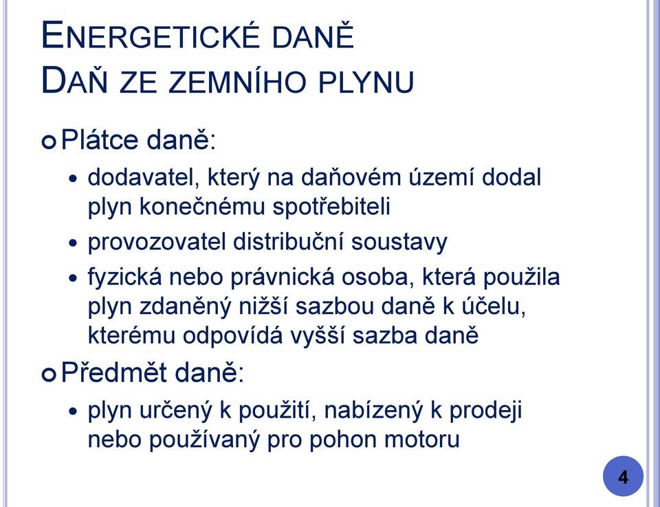 osoba, která použila plyn zdaněný nižší sazbou daně k účelu, kterému odpovídá vyšší