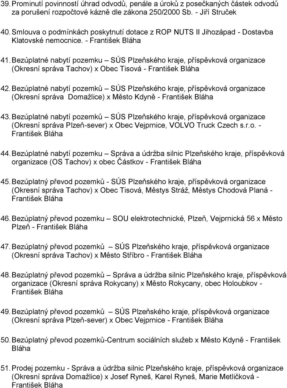 Bezúplatné nabytí pozemku SÚS Plzeňského kraje, příspěvková organizace (Okresní správa Tachov) x Obec Tisová - 42.