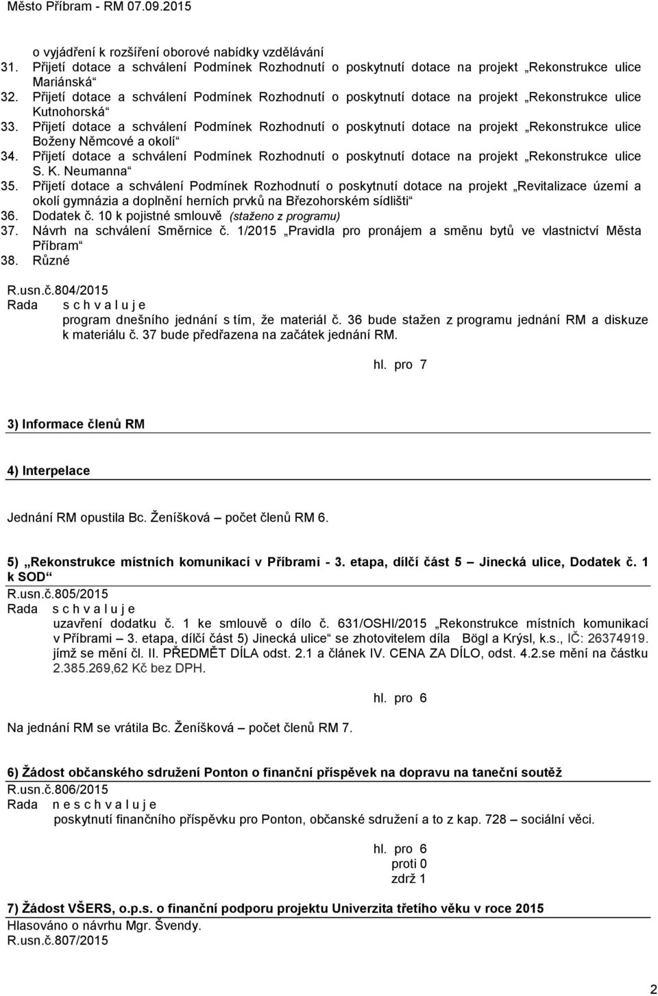 Přijetí dotace a schválení Podmínek Rozhodnutí o poskytnutí dotace na projekt Rekonstrukce ulice Boženy Němcové a okolí 34.