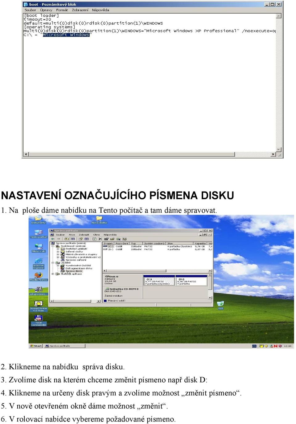 Klikneme na nabídku správa disku. 3.