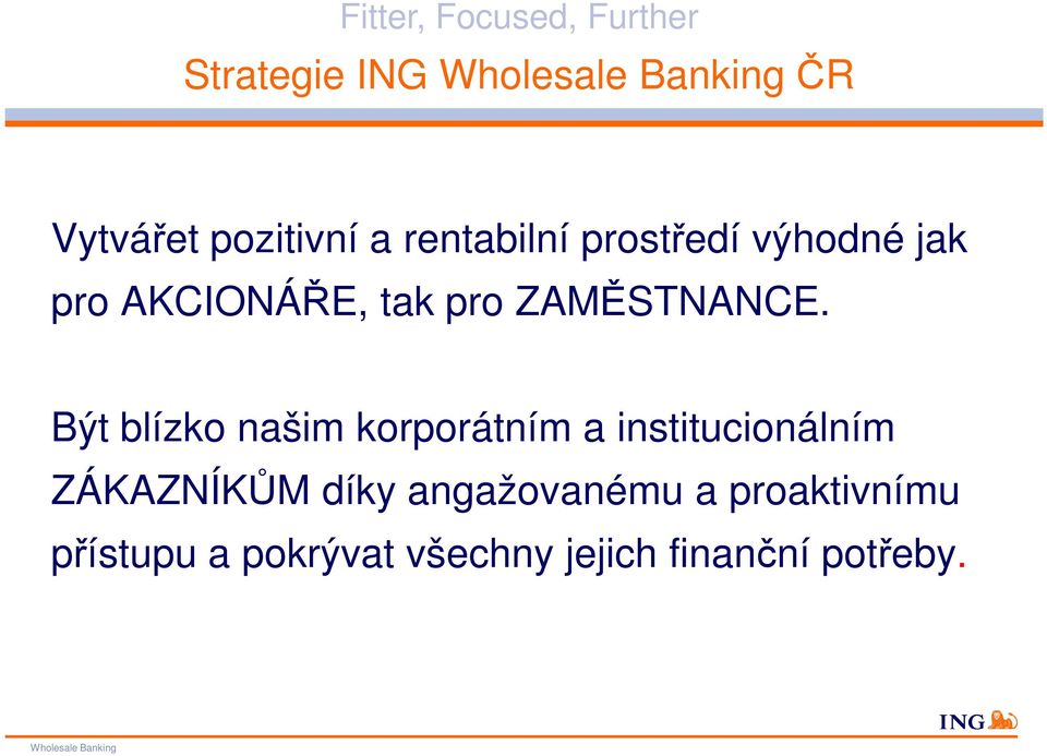 Být blízko našim korporátním a institucionálním ZÁKAZNÍKŮM