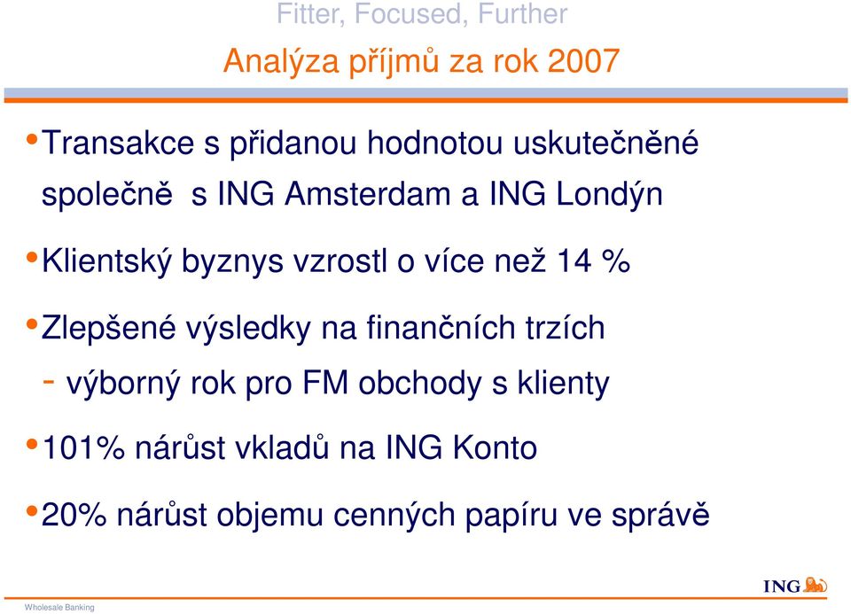 14 % Zlepšené výsledky na finančních trzích - výborný rok pro FM obchody s