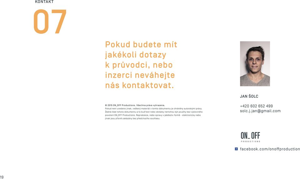 Žádná část tohoto dokumentu a to buď text nebo obrázky nemohou být použity bez výslovného povolení ON_OFF Productions.