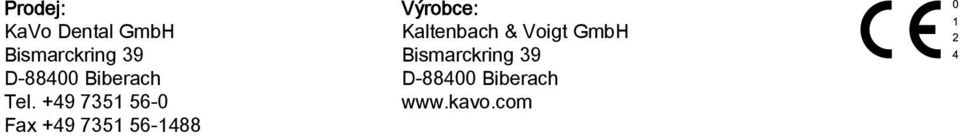 +49 7351 56-0 Fax +49 7351 56-1488 Výrobce: