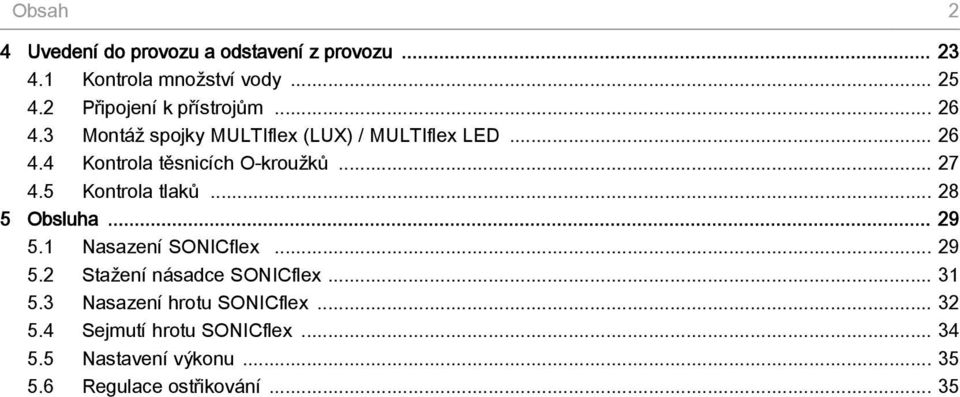 .. 27 4.5 Kontrola tlaků... 28 5 Obsluha... 29 5.1 Nasazení SONICflex... 29 5.2 Stažení násadce SONICflex... 31 5.