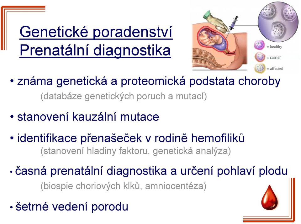 přenašeček v rodině hemofiliků (stanovení hladiny faktoru, genetická analýza) časná