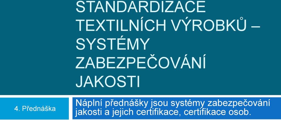 Přednáška Náplní přednášky jsou systémy