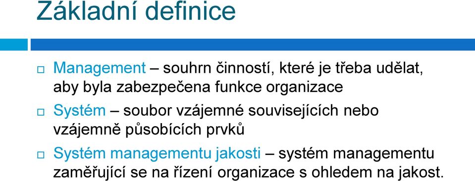 souvisejících nebo vzájemně působících prvků Systém managementu