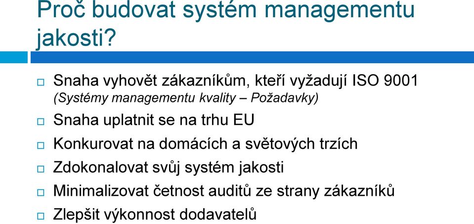 kvality Požadavky) Snaha uplatnit se na trhu EU Konkurovat na domácích a