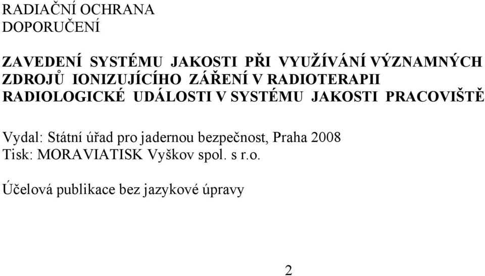 V SYSTÉMU JAKOSTI PRACOVIŠTĚ Vydal: Státní úřad pro jadernou bezpečnost,