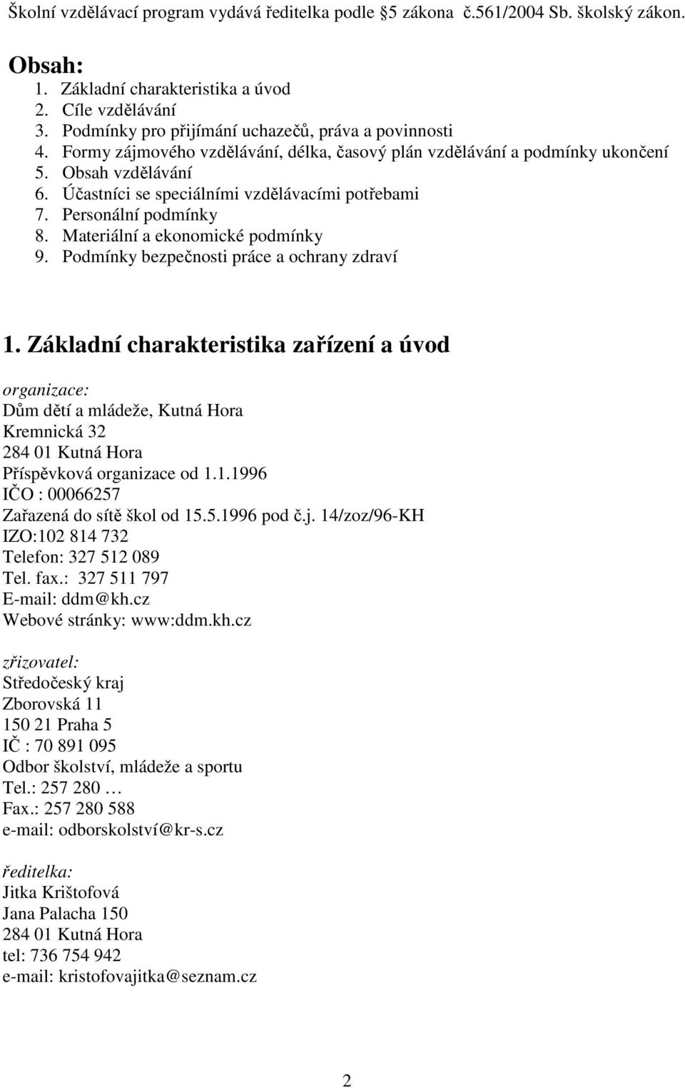 Materiální a ekonomické podmínky 9. Podmínky bezpečnosti práce a ochrany zdraví 1.