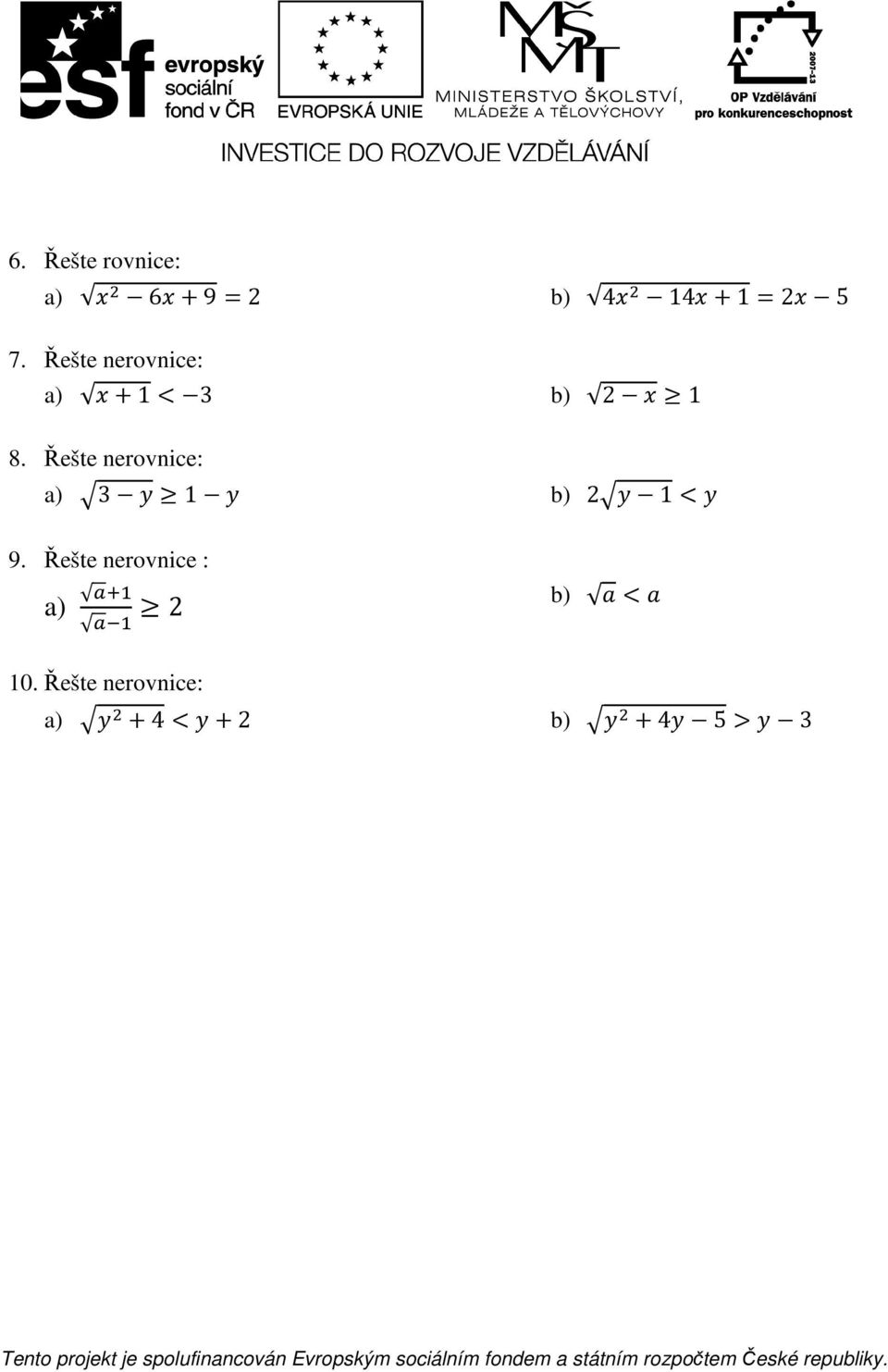 Řešte nerovnice: a) -3@ 4 1@ b) 2-@1 @ 9.