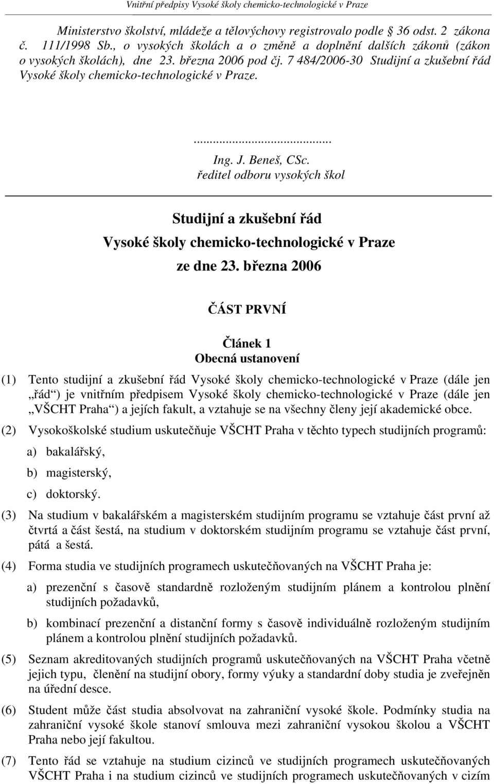 ředitel odboru vysokých škol Studijní a zkušební řád Vysoké školy chemicko-technologické v Praze ze dne 23.