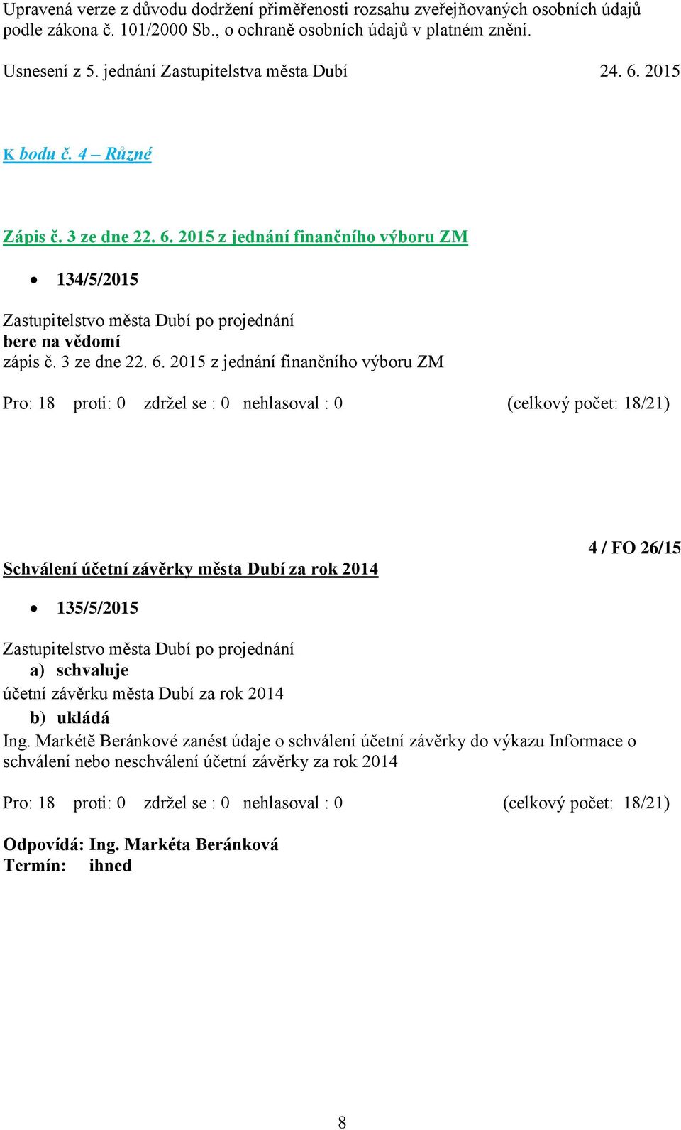 2015 z jednání finančního výboru ZM Schválení účetní závěrky města Dubí za rok 2014 4 / FO 26/15