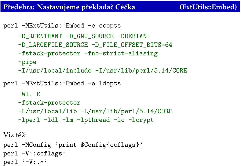 -I/usr/lib/perl/5.14/CORE perl -MExtUtils::Embed -e ldopts -Wl,-E -fstack-protector -L/usr/local/lib -L/usr/lib/perl/5.