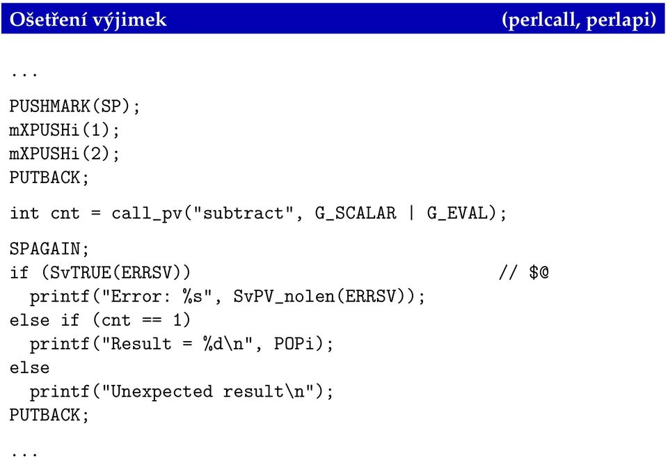 call_pv("subtract", G_SCALAR G_EVAL); SPAGAIN; if (SvTRUE(ERRSV))
