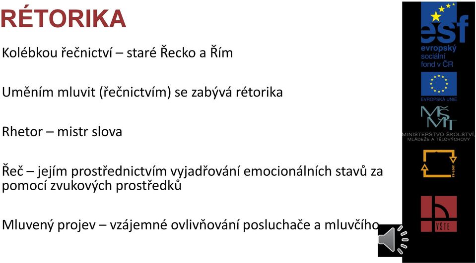 prostřednictvím vyjadřování emocionálních stavů za pomocí