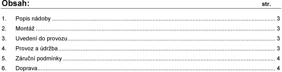 .. 3 4. Provoz a údržba... 3 5.