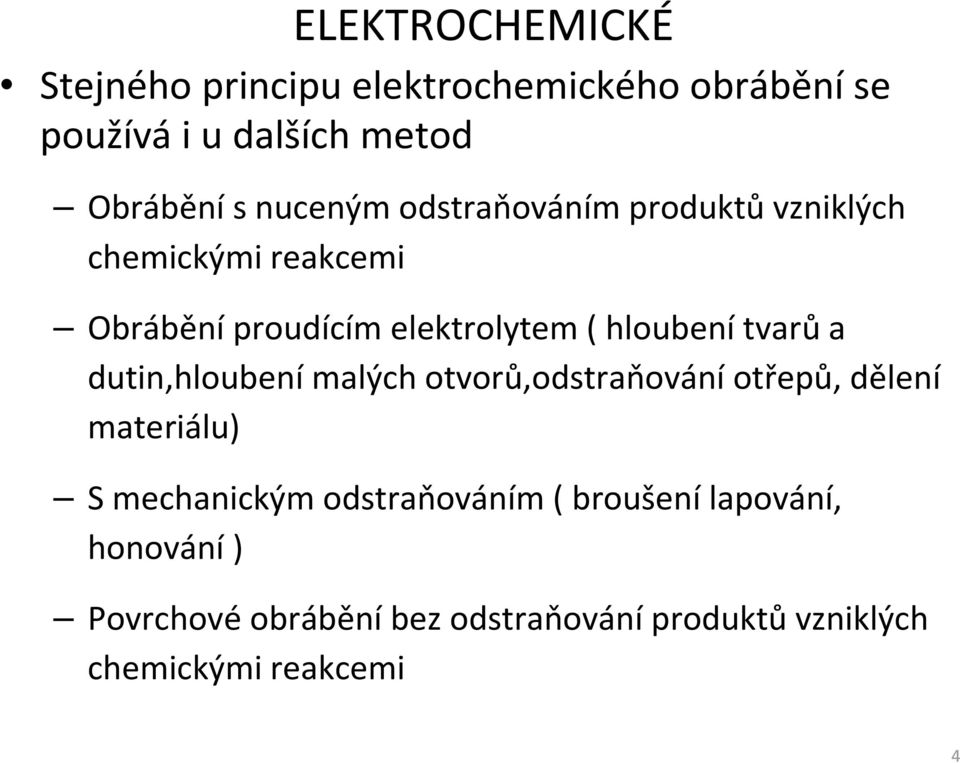 hloubenítvarůa dutin,hloubení malých otvorů,odstraňování otřepů, dělení materiálu) S mechanickým