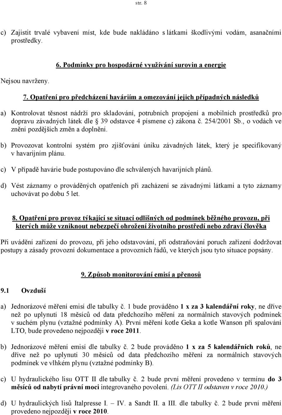 odstavce 4 písmene c) zákona č. 254/2001 Sb., o vodách ve znění pozdějších změn a doplnění.