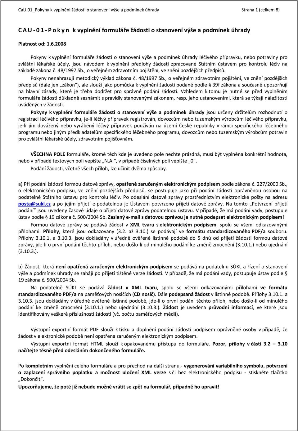 ústavem pro kontrolu léčiv na základě zákona č. 48/1997 Sb.