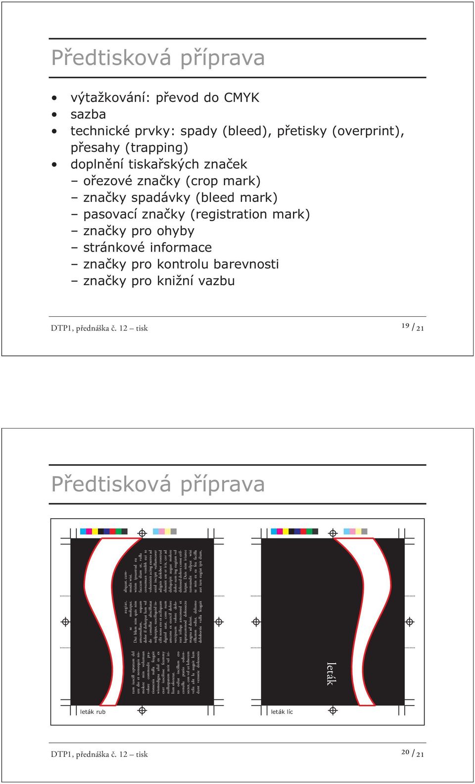 12 tisk ¹⁹ /21 Předtisková příprava tum iuscill uptatum del ute dio et nonsequis nismolore min volumsan volore commodit prationsenis nulla feugait wismodigna alisl ex ex exer iuscilisse feummy