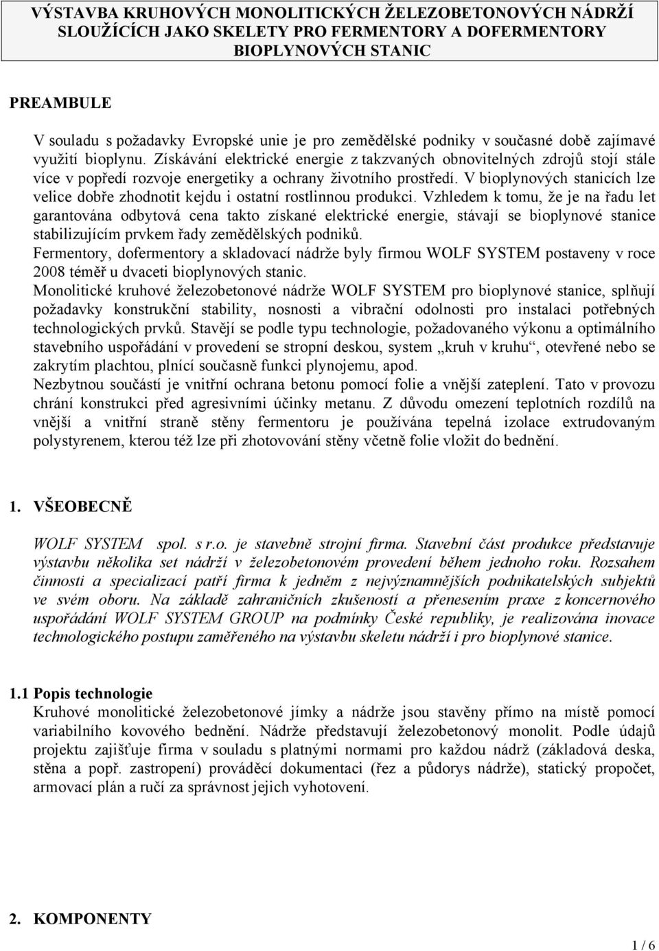 V bioplynových stanicích lze velice dobře zhodnotit kejdu i ostatní rostlinnou produkci.