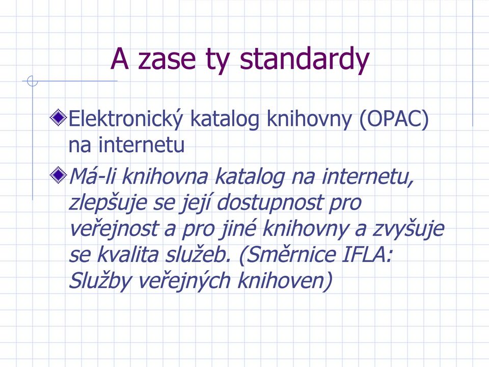 její dostupnost pro veřejnost a pro jiné knihovny a zvyšuje