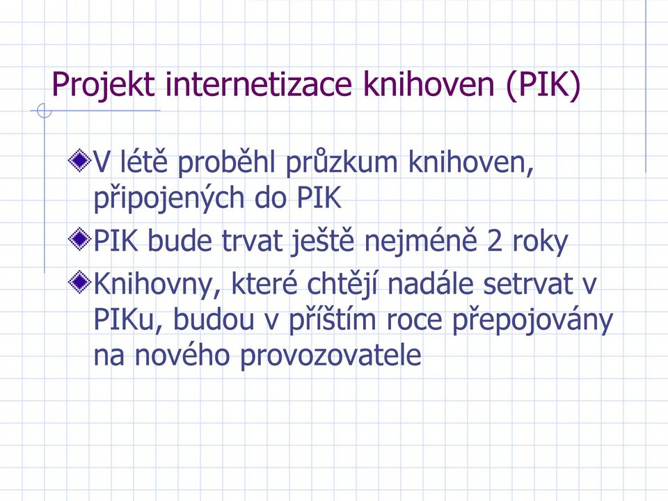 ještě nejméně 2 roky Knihovny, které chtějí nadále