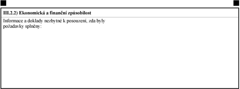 c) obchodní obrat s ohledem na předmět veřejné zakázky za 3 účetní období (rok 2007,2008,2009) min. 2 mil. Kč za rok. Další podrobnosti jsou uvedeny v ZÚZD.