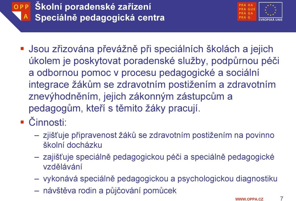 zástupcům a pedagogům, kteří s těmito žáky pracují.