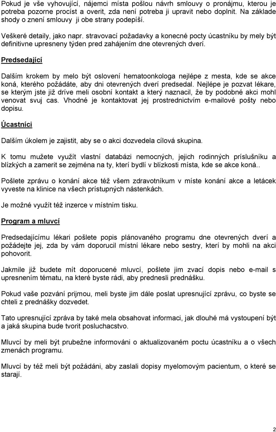 stravovací požadavky a konecné pocty úcastníku by mely být definitivne upresneny týden pred zahájením dne otevrených dverí.