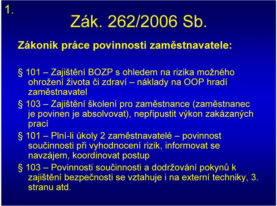 hradí zaměstnavatel 103 Zajištění školení pro zaměstnance (zaměstnanec je povinen je absolvovat), nepřipustit výkon zakázaných