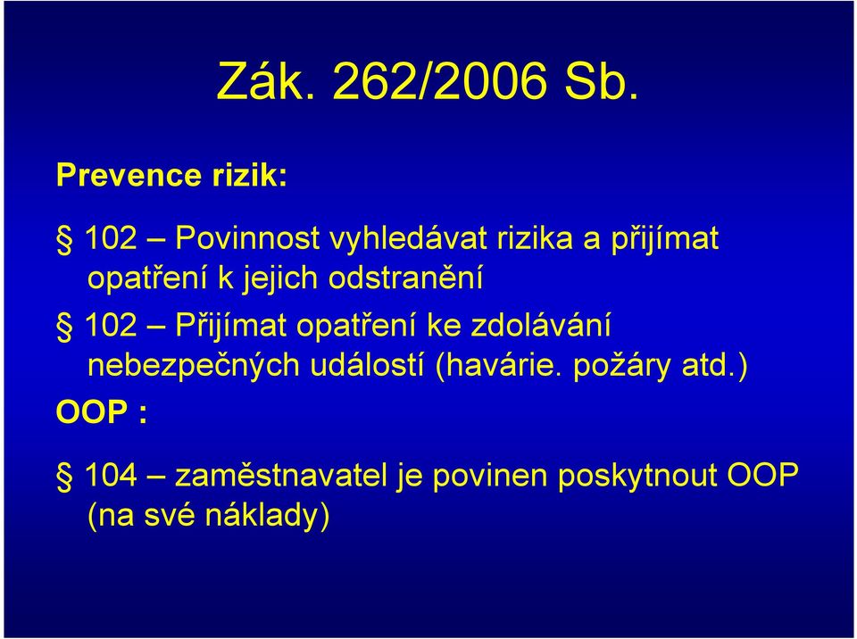 opatření k jejich odstranění 102 Přijímat opatření ke