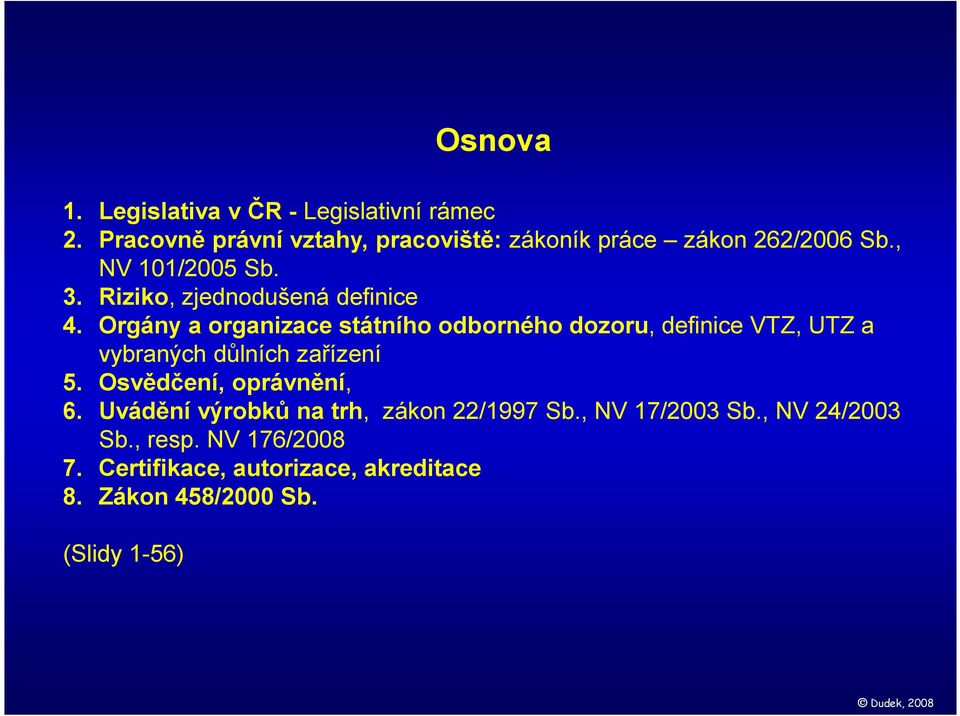 Orgány a organizace státního odborného dozoru, definice VTZ, UTZ a vybraných důlních zařízení 5.