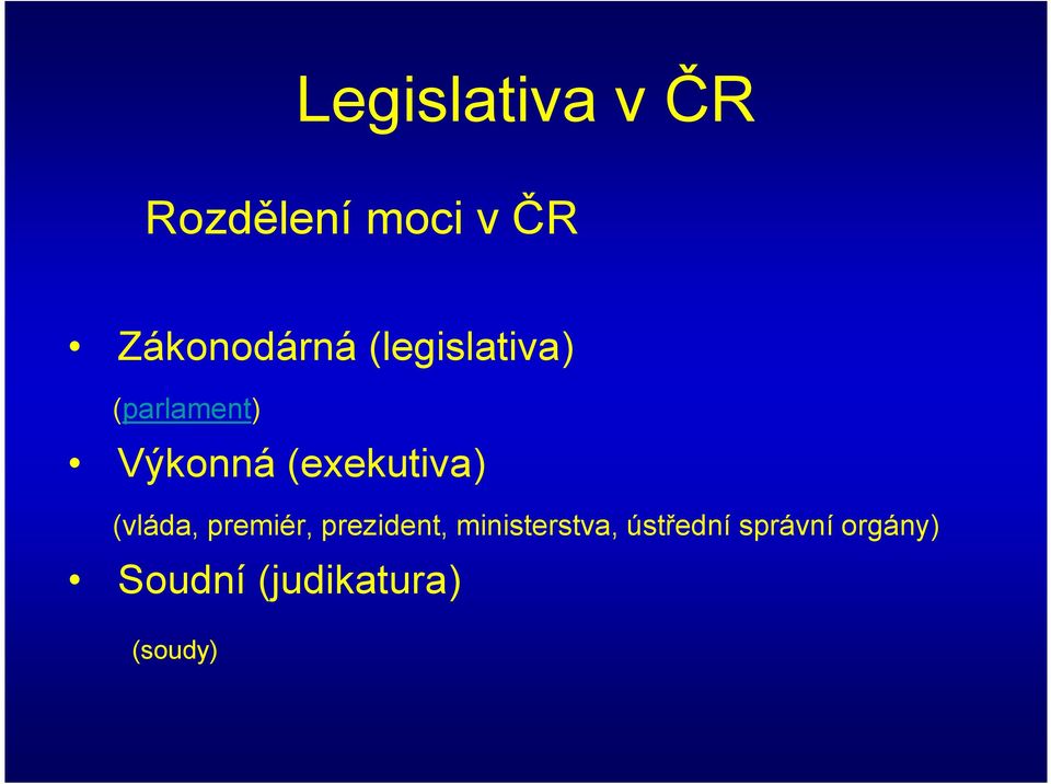 (exekutiva) (vláda, premiér, prezident,