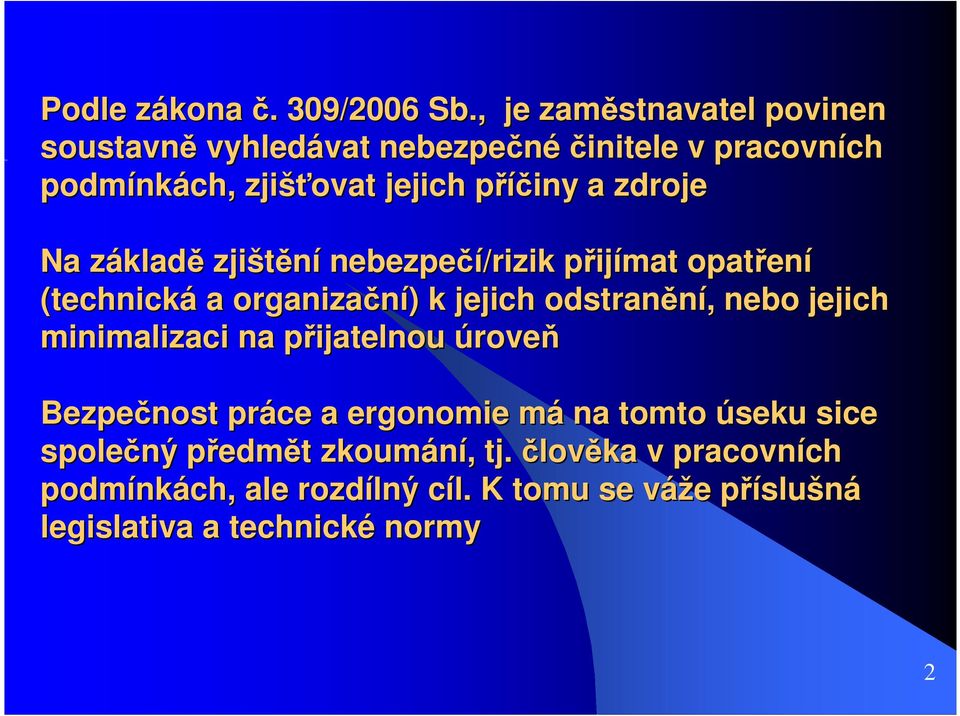 Na základz kladě zjištění bezpečí/rizik přijp ijímat opatřen ení (technická a organizační) ) k jejich odstranění,, bo jejich